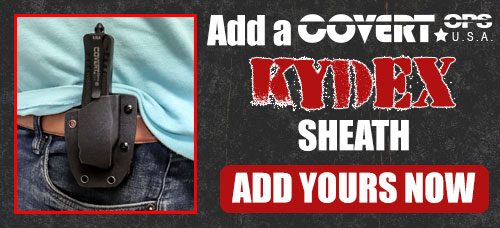 Add your Kydex Sheath for Your Covert Ops USA® Knife!